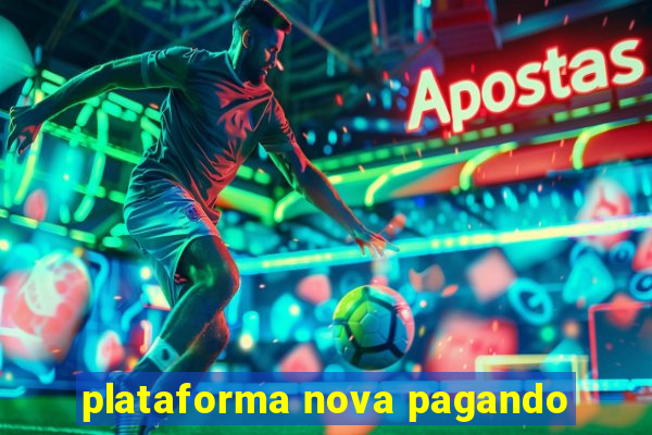 plataforma nova pagando